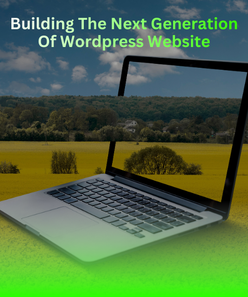 Building the next Generation of WordPress Wwebsite